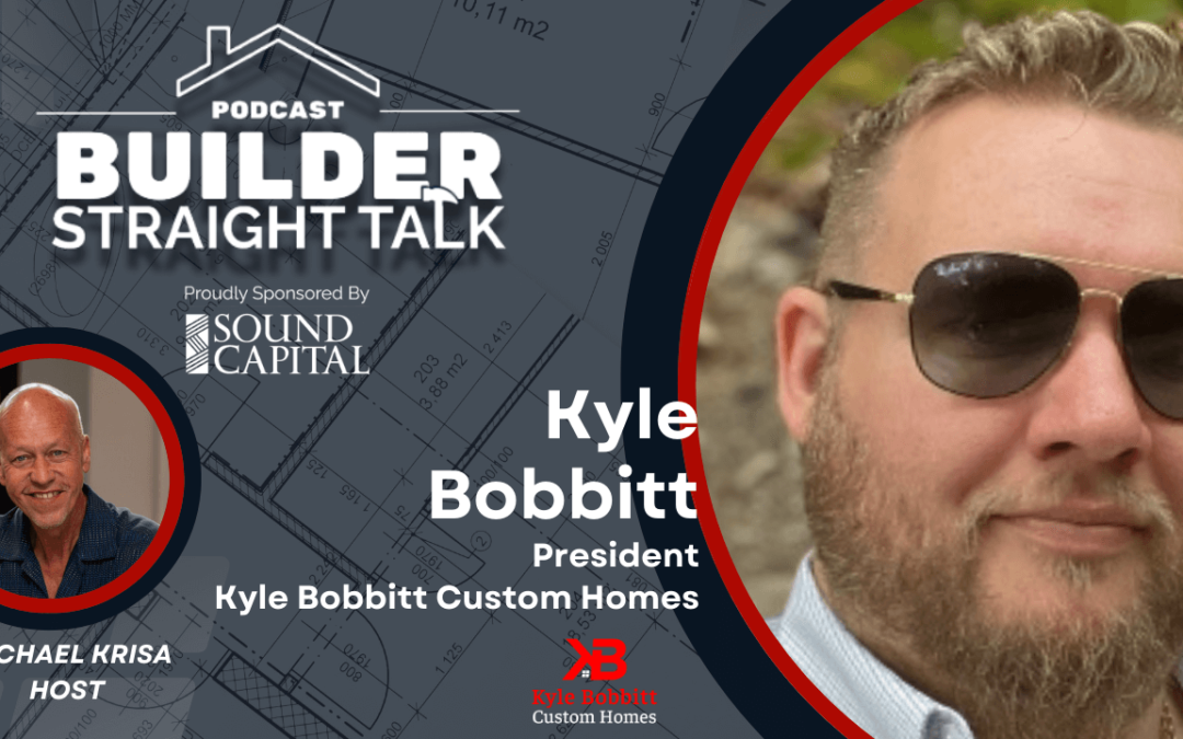 Kyle Bobbitt on Building Custom Homes and Innovation
