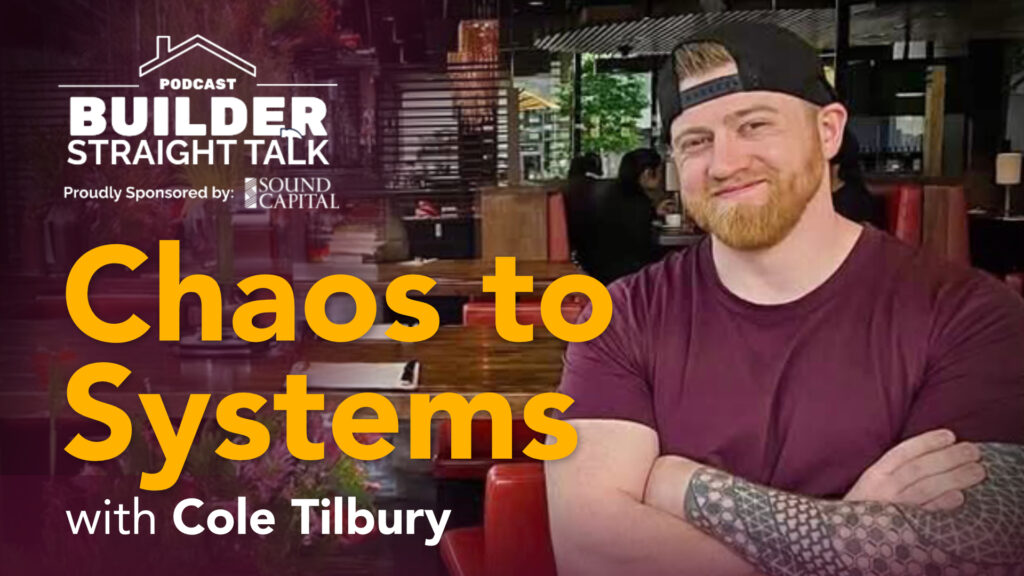 Chaos to Systems: Why Professional Builders Need Coaching, with Cole Tilbury