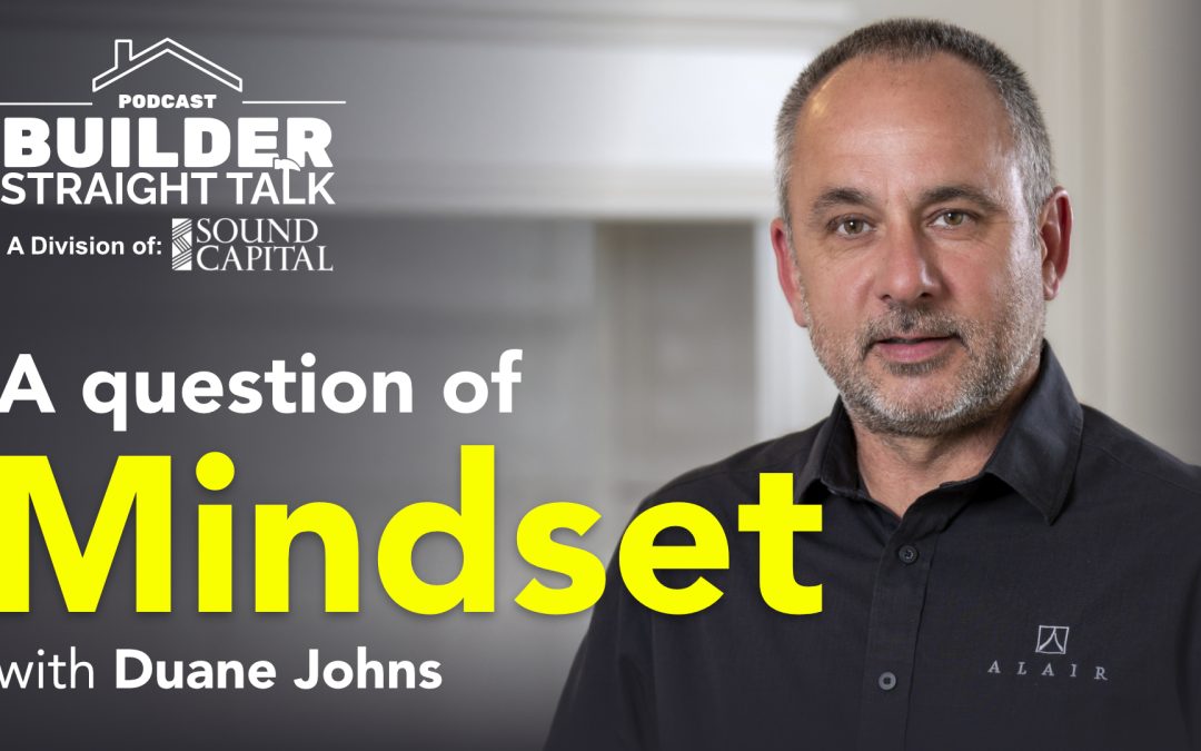 Builder Mindset to Business Mindset with Duane Johns of Alair Homes