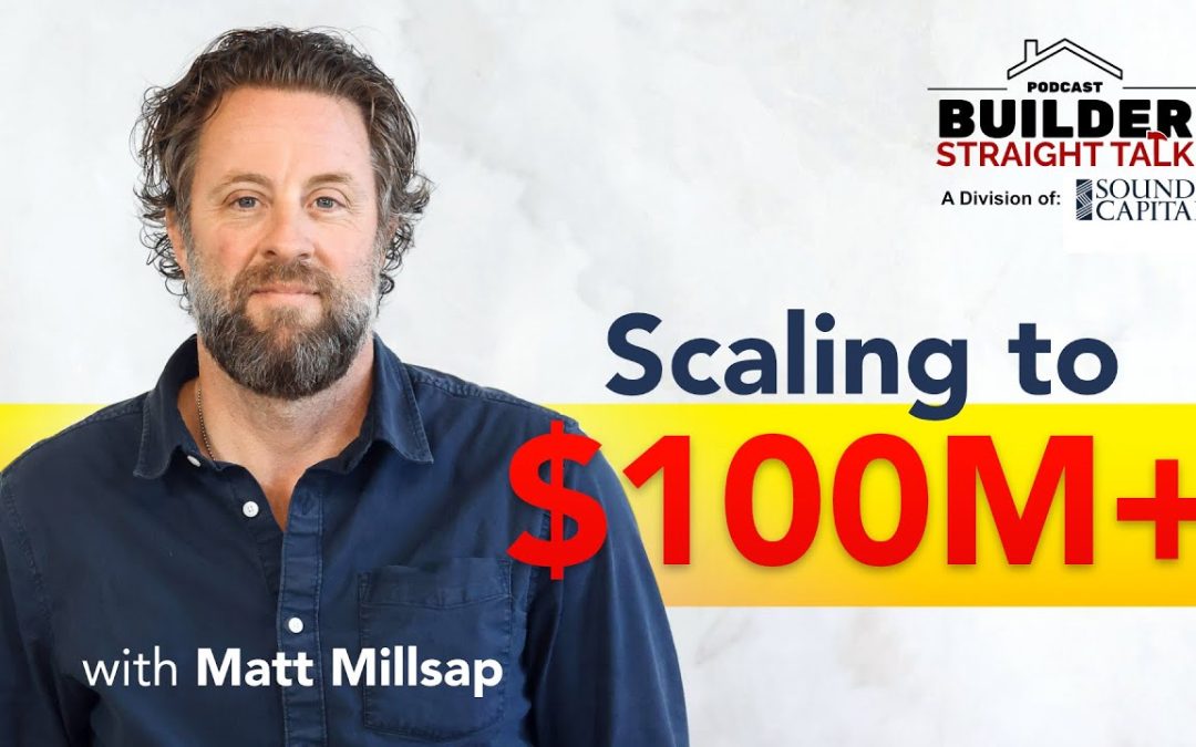 Scaling a Construction Business: From College Dropout to $100M+ Builder with Matt Millsap