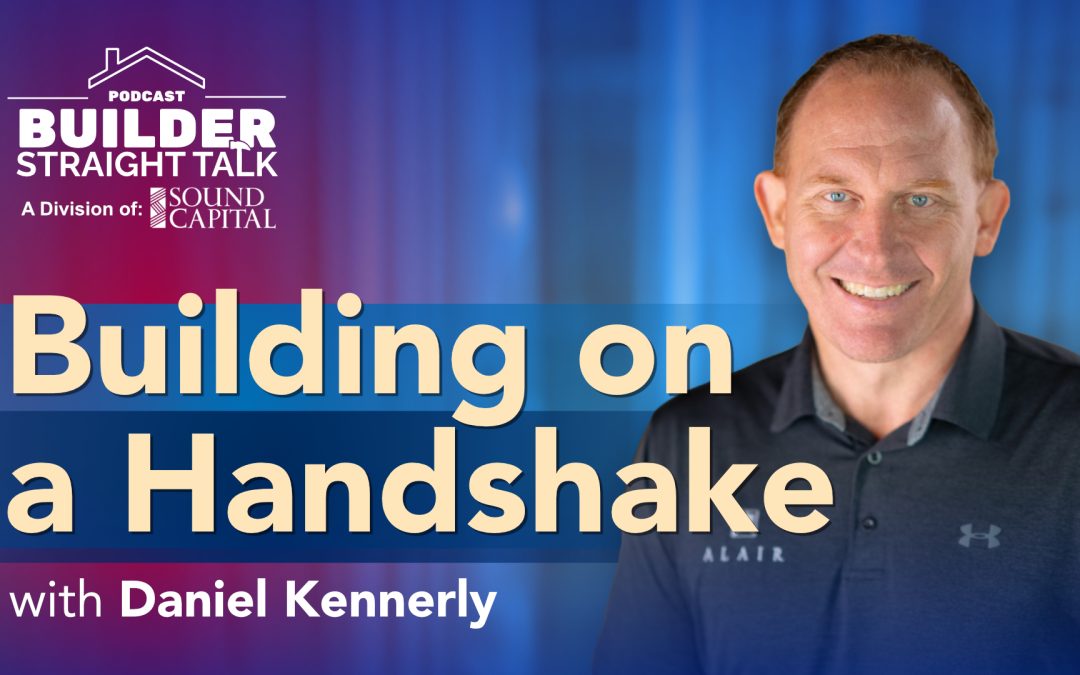 Building on a Handshake and The New American Home® 2026 with Daniel Kennerly