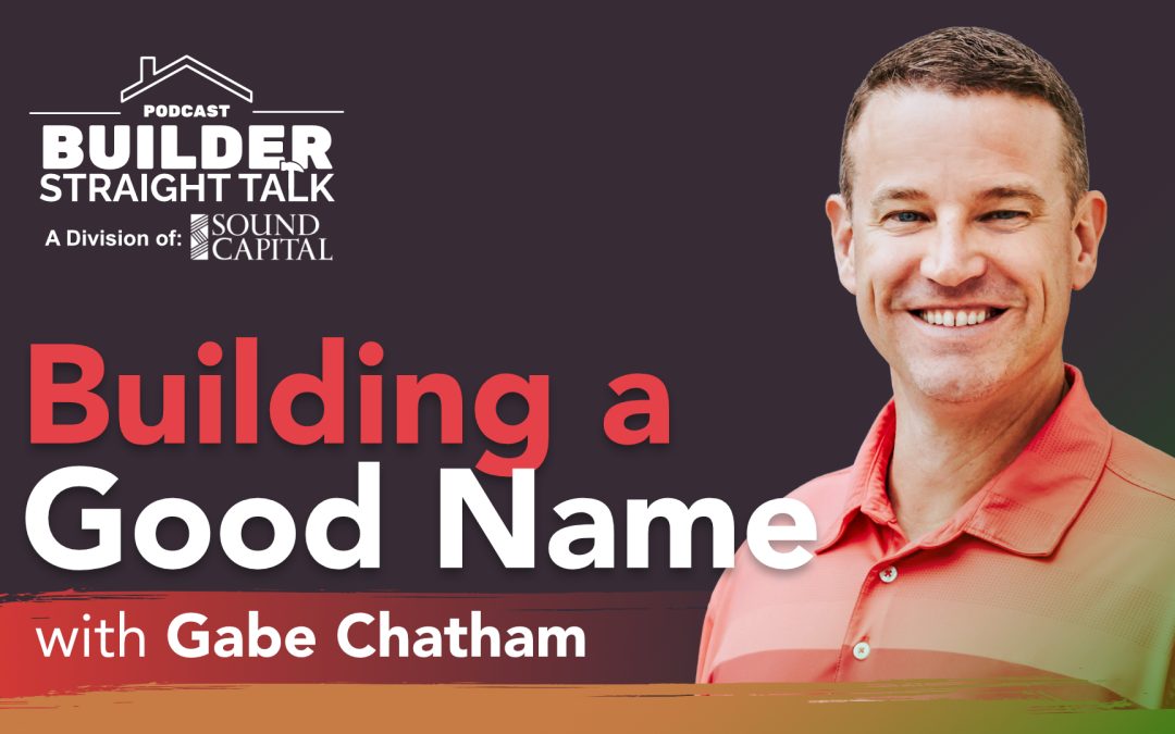 A Good Name is Built, Not Given, with Gabe Chatham