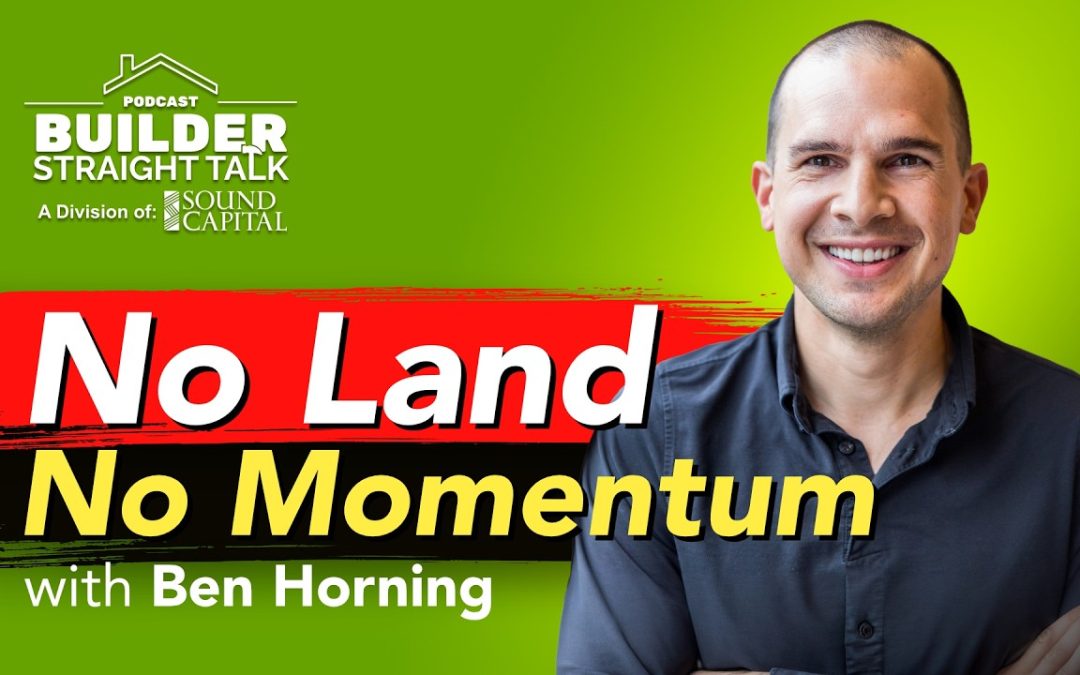 No Land, No Momentum: Building Smart in a Tight Market, with Ben Horning