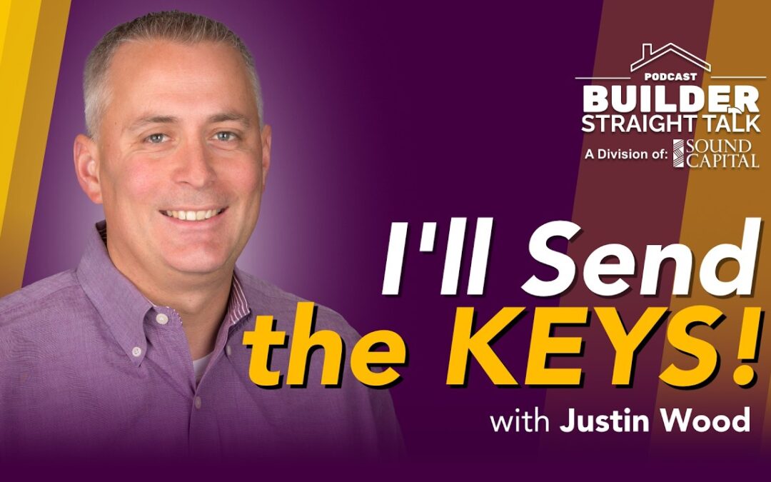 The Bank Wanted Its Money – I Said, “I’ll Send You the Keys!” with Justin Wood