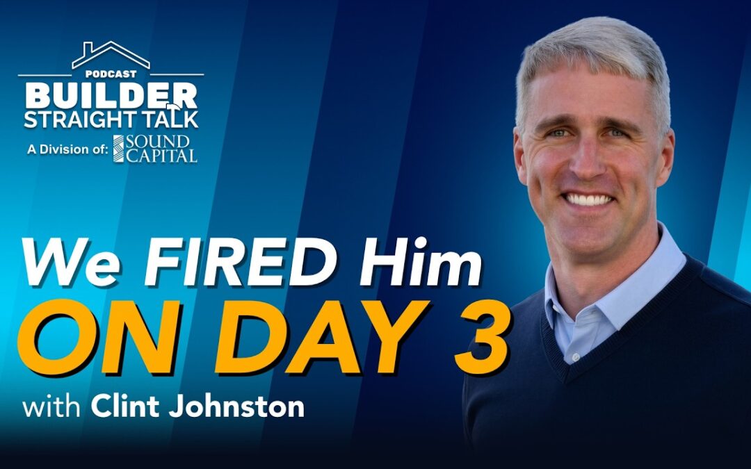 We Fired Him on Day 3 – And the Entire Company Thanked Us, with Clint Johnston